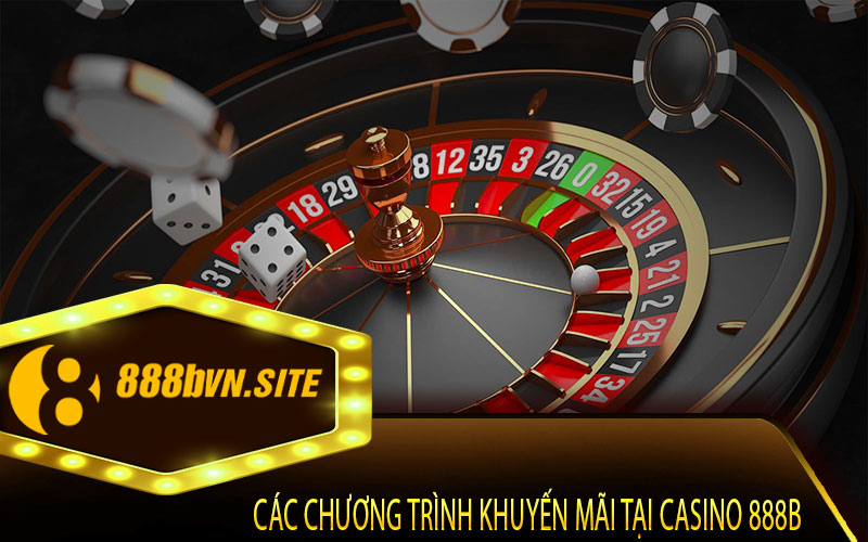 Các chương trình khuyến mãi tại Casino 888B